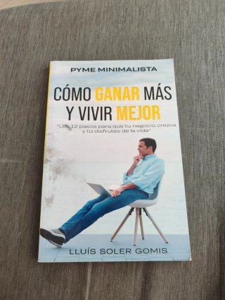 Pyme minimalista: cómo ganar más y vivir mejor....