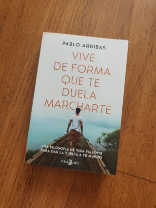 Vive de forma que te duela marcharte : una filo...