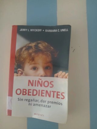 Niños obedientes : sin regañar, dar premios ni ...