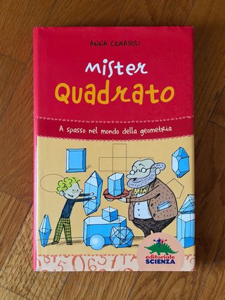 Mister Quadrato. A spasso nel mondo della geome...