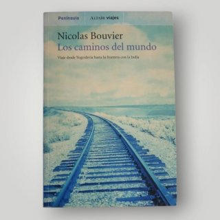 Los caminos del mundo - Nicolas Bouvier