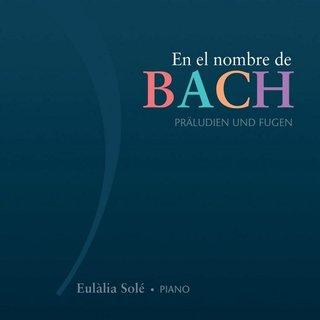 Bach: Präludien und Fugen - Eulàlia Solé