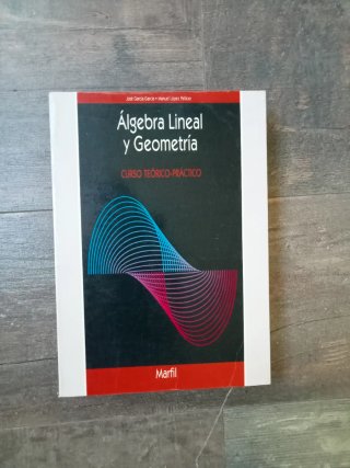 Álgebra lineal y geometría: curso teórico-práctico