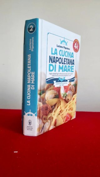 La cucina napoletana di mare. Dagli scialatiell...