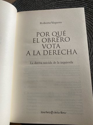 Por qué el obrero vota a la derecha la deriva s...