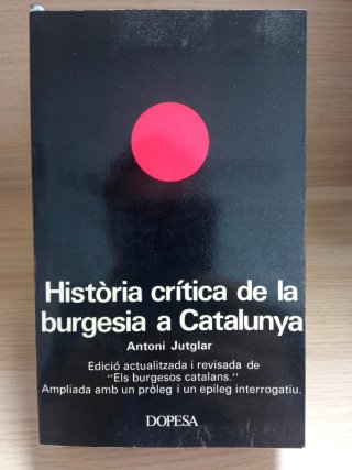 Història crítica de la burgesia a Catalunya 1a Ed.