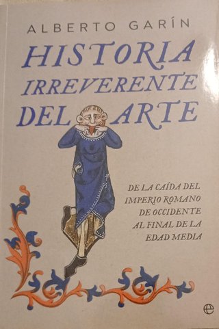 HISTORIA IRREVERENTE DEL ARTE