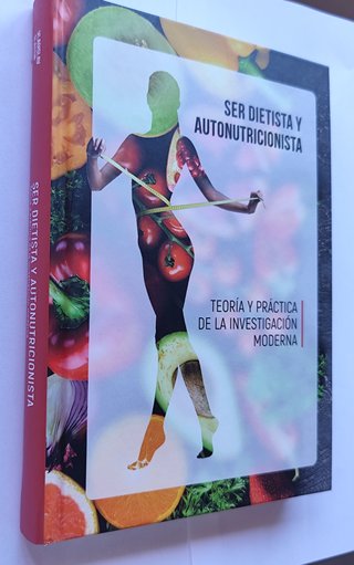 Ser Dietista y Autonutricionista: Teoría y Prác...