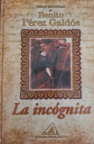 Obras escogidas de Benito Pérez Galdós: La incó...
