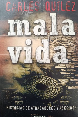 Mala vida historias de atracadores y asesinos