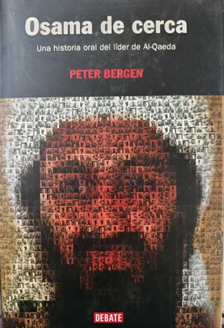 Osama de cerca Una historia oral del líder de A...