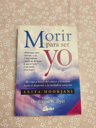 Morir para ser yo: Mi viaje a través del cáncer...