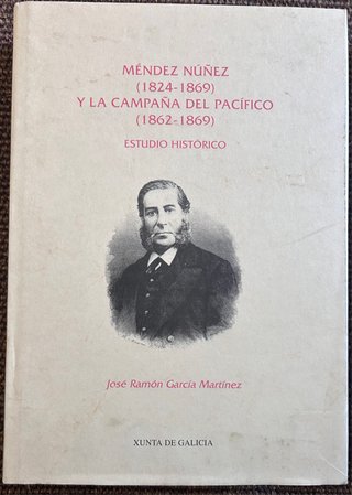 MENDEZ NUÑEZ (1824-1869) Y LA CAMPAÑA DEL PACIF...