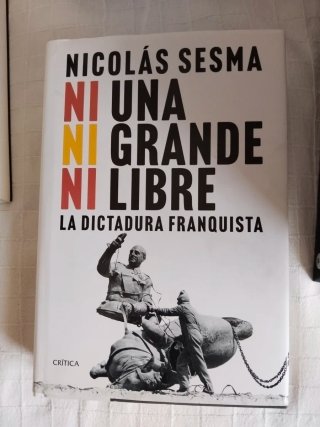 Ni una, ni grande, ni libre la dictadura franqu...