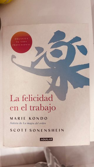 La felicidad en el trabajo / Joy at Work : Orga...