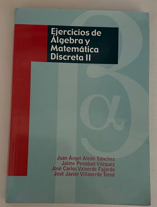 Ejercicios de Álgebra y Matemática Discreta II