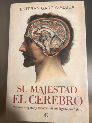 Su majestad el cerebro historias, enigmas y mis...
