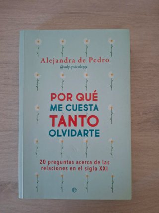 Por qué me cuesta tanto olvidarte