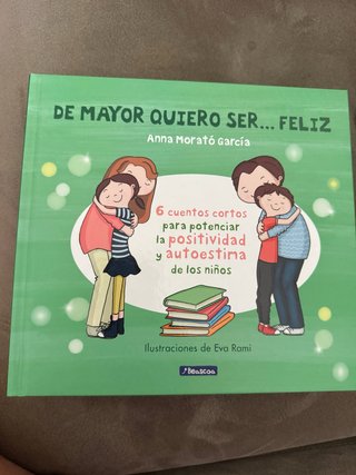 De mayor quiero ser-- feliz. 6 cuentos para pot...