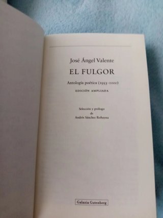El fulgor: Antología de JA Valente (1953-2000)