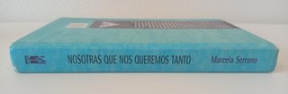 Nosotras que nos queremos tanto. Marcela Serrano