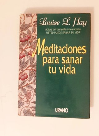 Meditaciones para sanar tu vida - Louise L. Hay