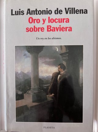 Oro y locura sobre Baviera (Autores españoles ...