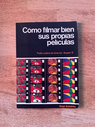 Cómo filmar bien sus propias películas. Super 8