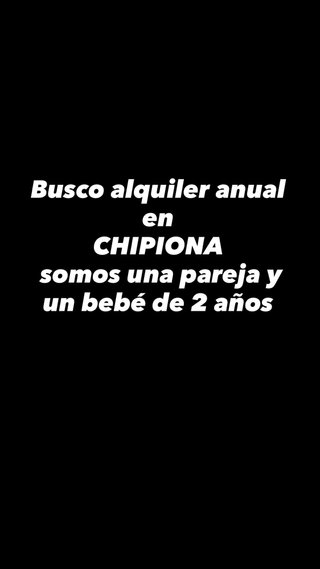 Busco alquiler anual para una pareja y un niño