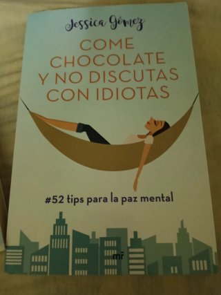 Come chocolate y no discutas con idiotas : 52 t...
