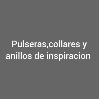 Pulseras, collares y anillos de inspiración