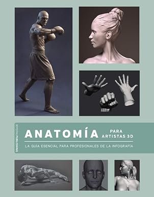 Anatomía para artistas 3D : la guía esencial pa...