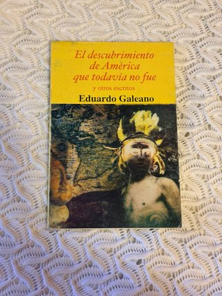 “El descubrimiento de América que no fue” Galeano