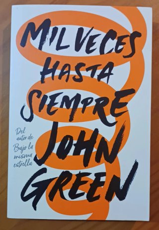 Libro "Mil Veces Hasta Siempre", John Green