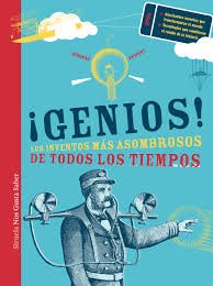 ¡Genios!: Los inventos más asombrosos de todos ...