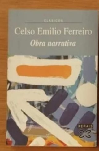Celso Emilio Ferreiro: obra narrativa.  Galicia