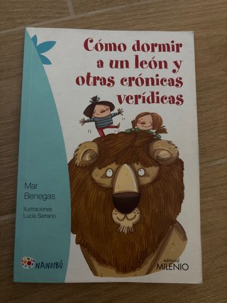 Cómo dormir a un león y otras crónicas verídicas