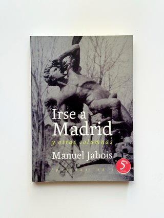 Libro Irse a Madrid y otras columnas