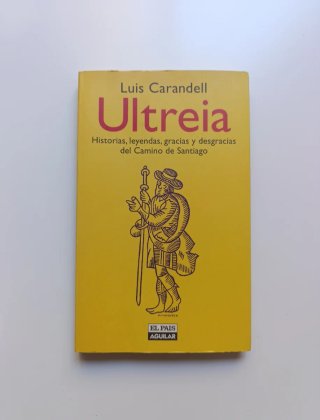 Ultreia. Historias, leyendas... Camino de Santiago