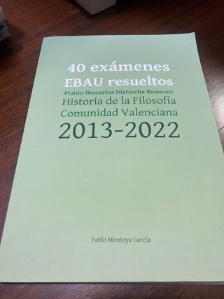 40 EXÁMENES EBAU RESUELTOS HISTORIA DE LA FILOS...