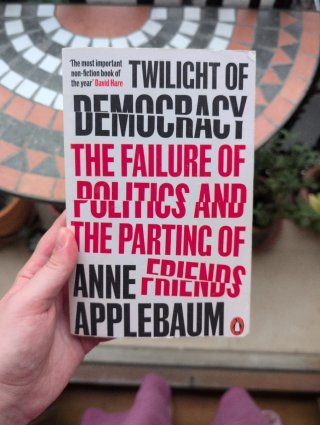 Twilight of Democracy - Anne Applebaum