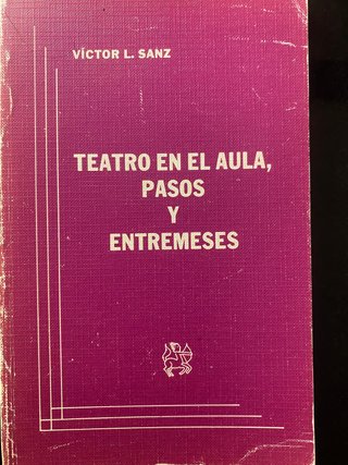 Teatro en el aula, pasos y entremeses. 1.988.