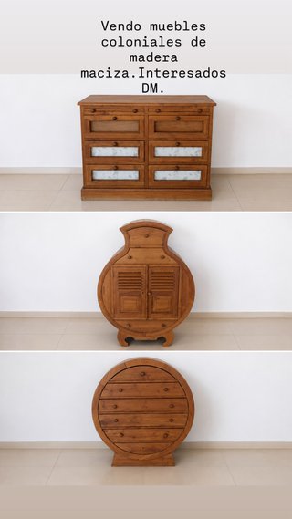 Muebles coloniales madera maciza. Calidad premium