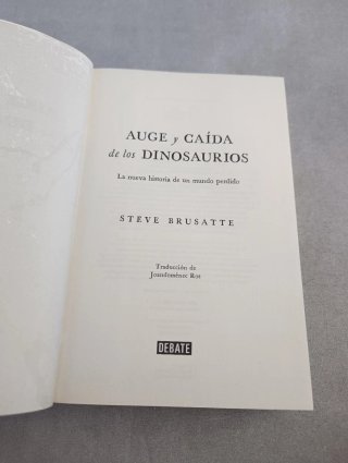 AUGE Y CAÍDA DE LOS DINOSAURIOS - Brusatte, Steve