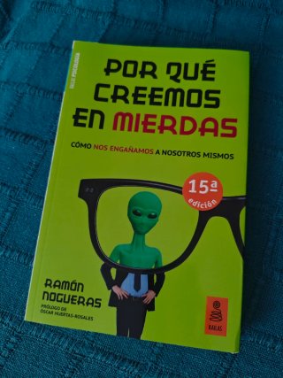 Por qué creemos en mierdas : cómo nos engañamos...