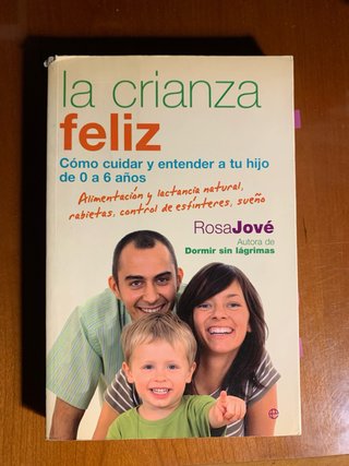 La crianza feliz: Cómo cuidar a tu hijo