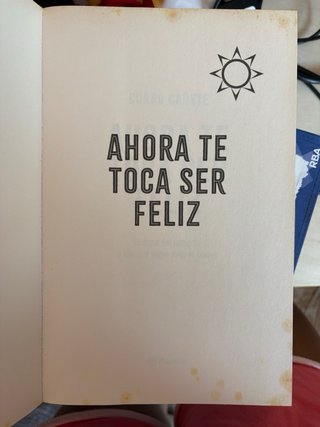 Libro Ahora te toca ser feliz de Curro Cañete