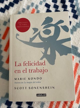 La felicidad en el trabajo / Joy at Work : Orga...