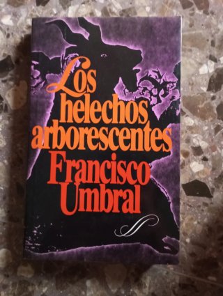 Los helechos arborescentes - Francisco Umbral