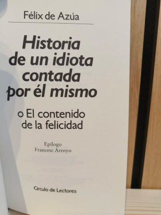 Historia de un idiota contada por él mismo, o, ...